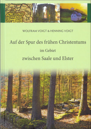 Auf der Spur des frühen Christentums im Gebiet zwischen Saale und Elster
